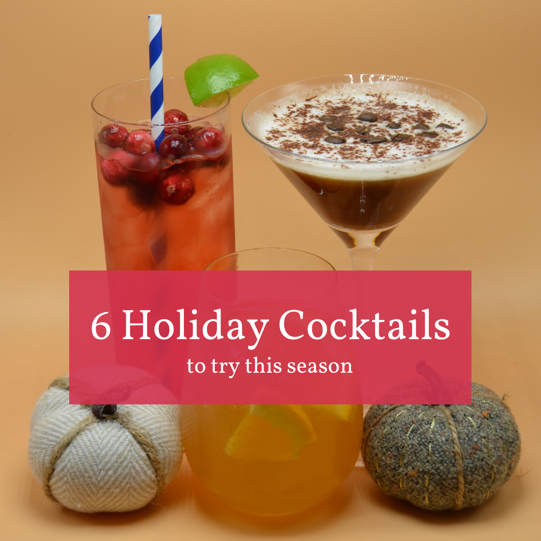6 Holiday Cocktails We Are Dying For You To Try This Season