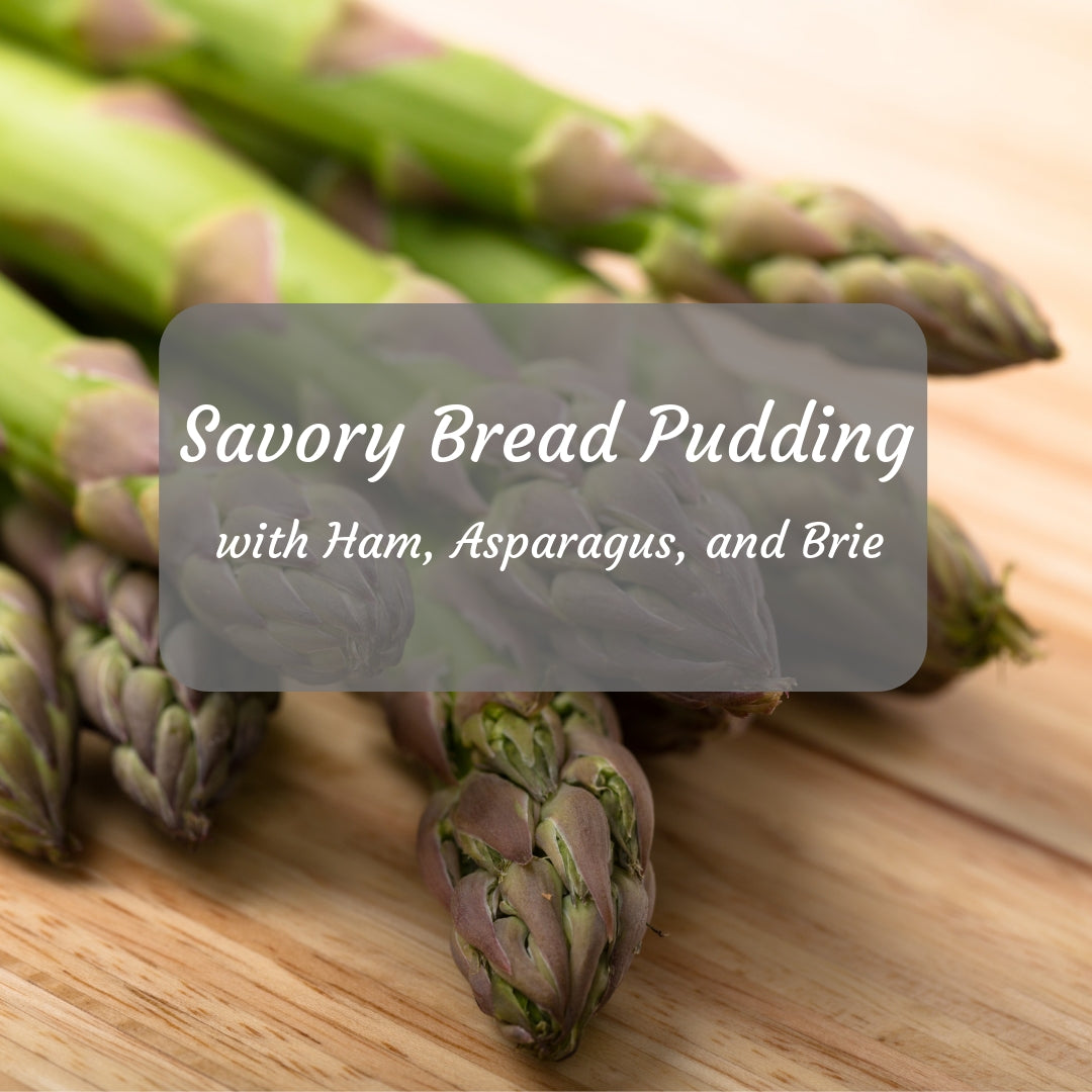 Savory Bread Pudding with Ham, Asparagus and Brie