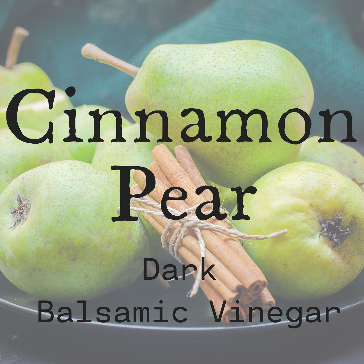 Cinnamon Pear Dark Balsamic Vinegar
